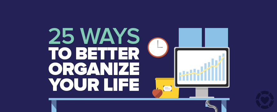25 Ways to Organize your Life [Infographic] | ecogreenlove