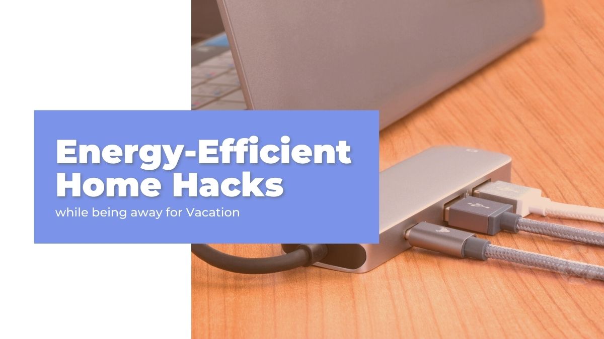 Energy-Efficient Home Hacks for Vacation [Visual] | ecogreenlove